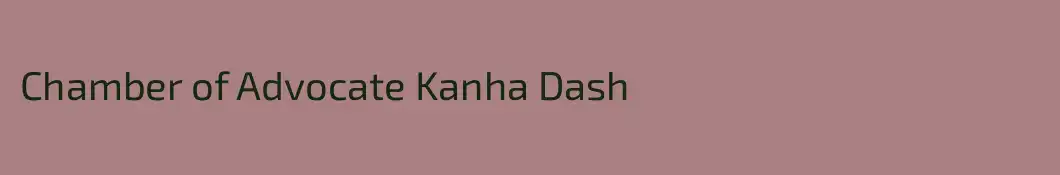 Chamber of Advocate Kanha Dash 